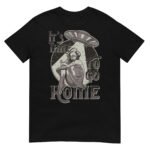 It's Time To Go Home - Short-Sleeve Unisex T-Shirt - Alien T-Shirts